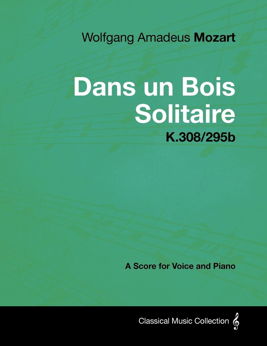 Wolfgang Amadeus Mozart - Dans un Bois Solitaire - K.308/295b - A Score for Voice and Piano