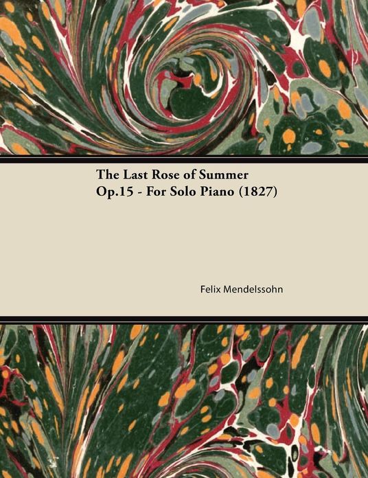 The Last Rose of Summer Op.15 - For Solo Piano (1827)