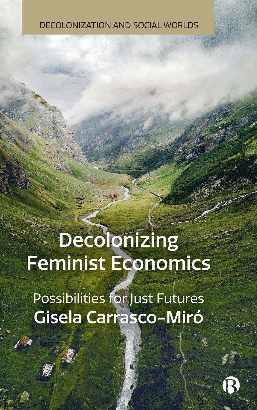 Decolonizing Feminist Economics: Possibilities for Just Futures