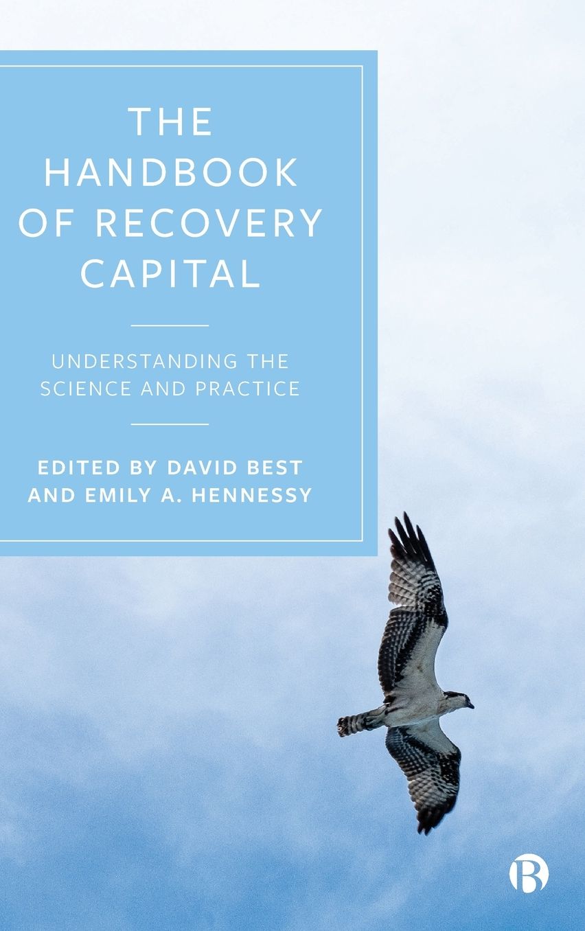 The Handbook of Recovery Capital: Understanding the Science and Practice