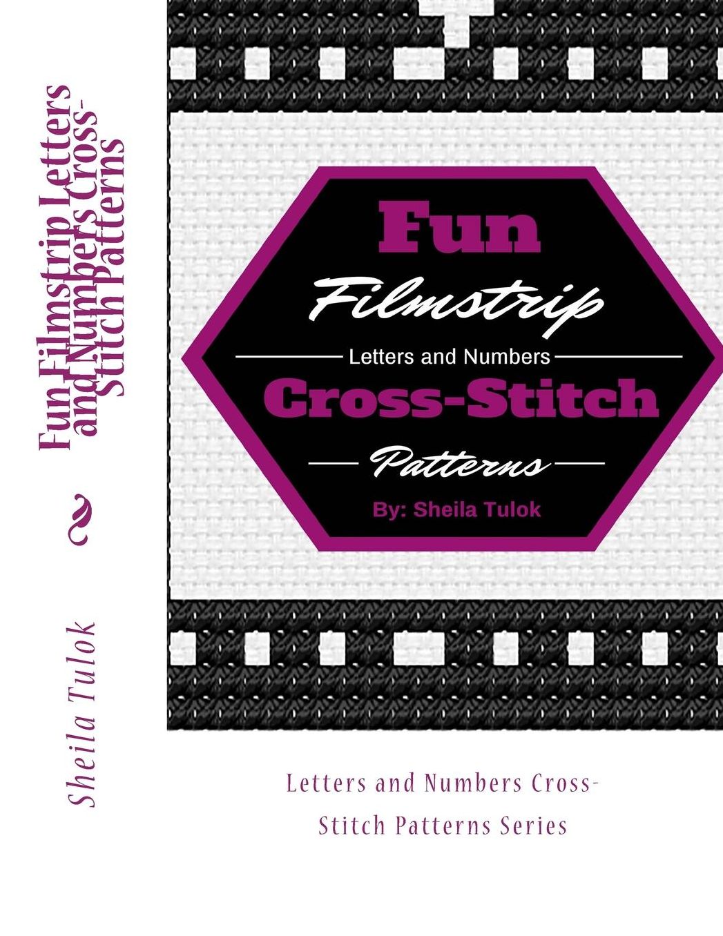 Fun Filmstrip Letters and Numbers Cross-Stitch Patterns: Letters and Numbers Cross-Stitch Patterns Series
