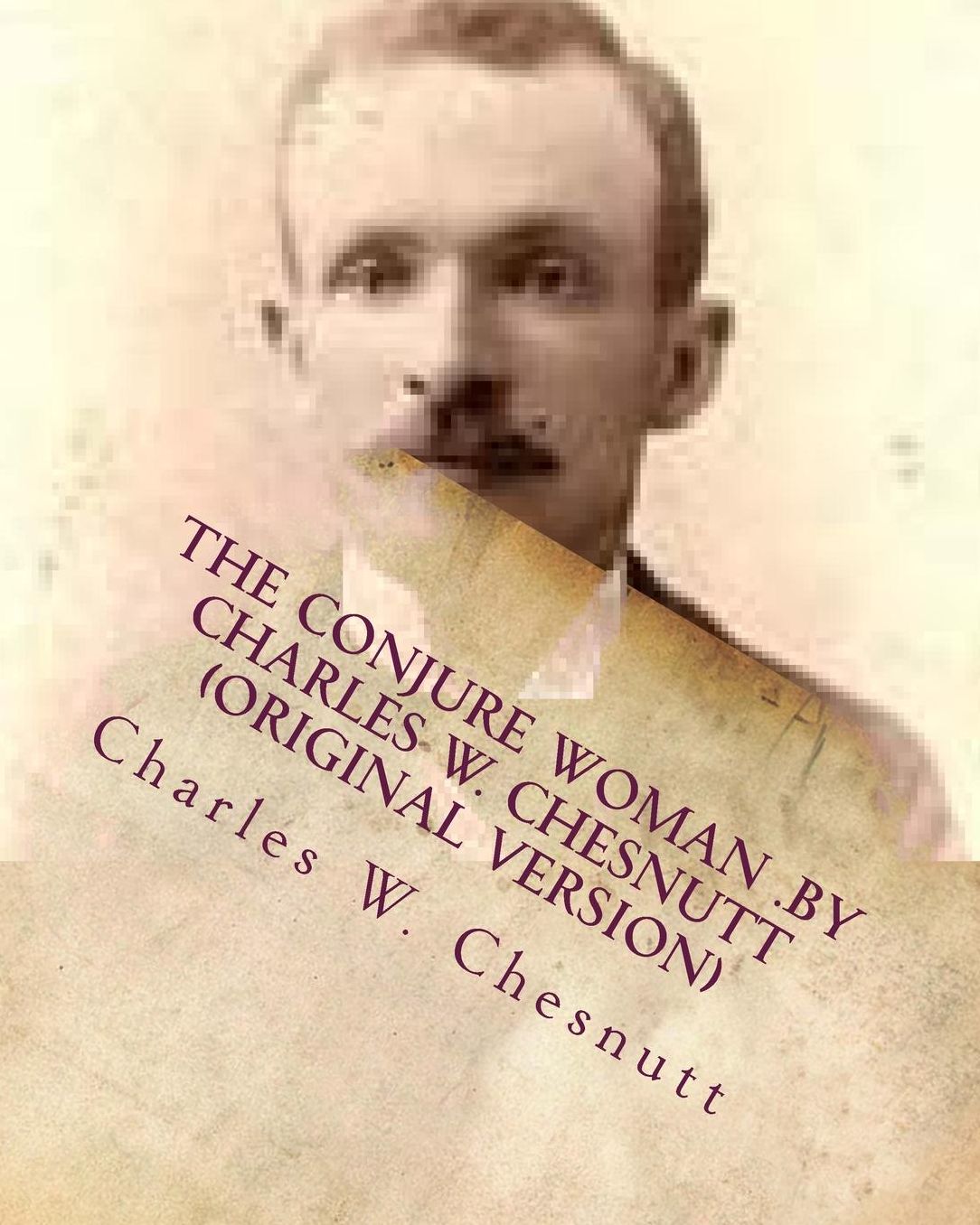 Conjure Woman .by Charles W. Chesnutt (Original Version)