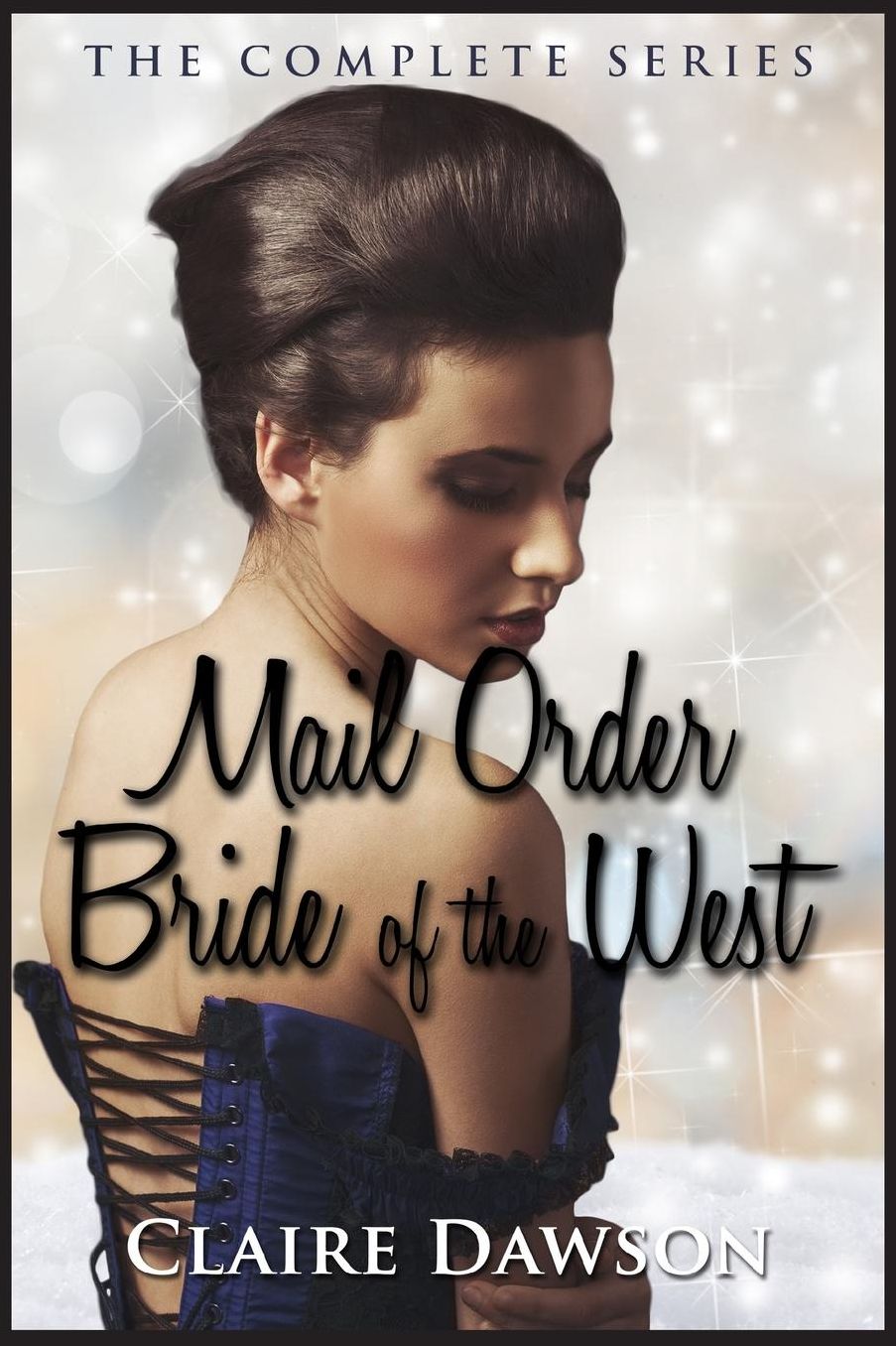 Mail Order Bride of The West Series: (Historical Fiction Romance) (Mail Order Brides) (Western Historical Romance) (Victorian Romance) (Inspirational Christian Romance)
