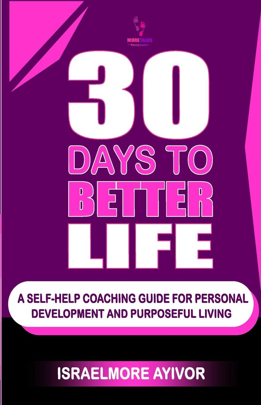 30 Days To Better Life (A Self-Help Coaching Guide)