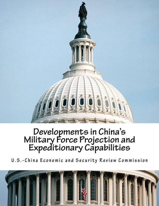 Developments in China's Military Force Projection and Expeditionary Capabilities