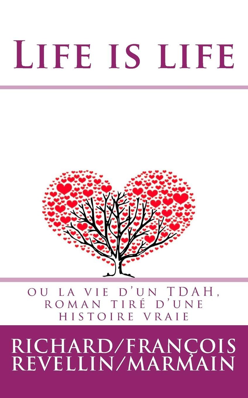Life Is Life: Roman, Tirï¿½ d'Une Histoire Vraie