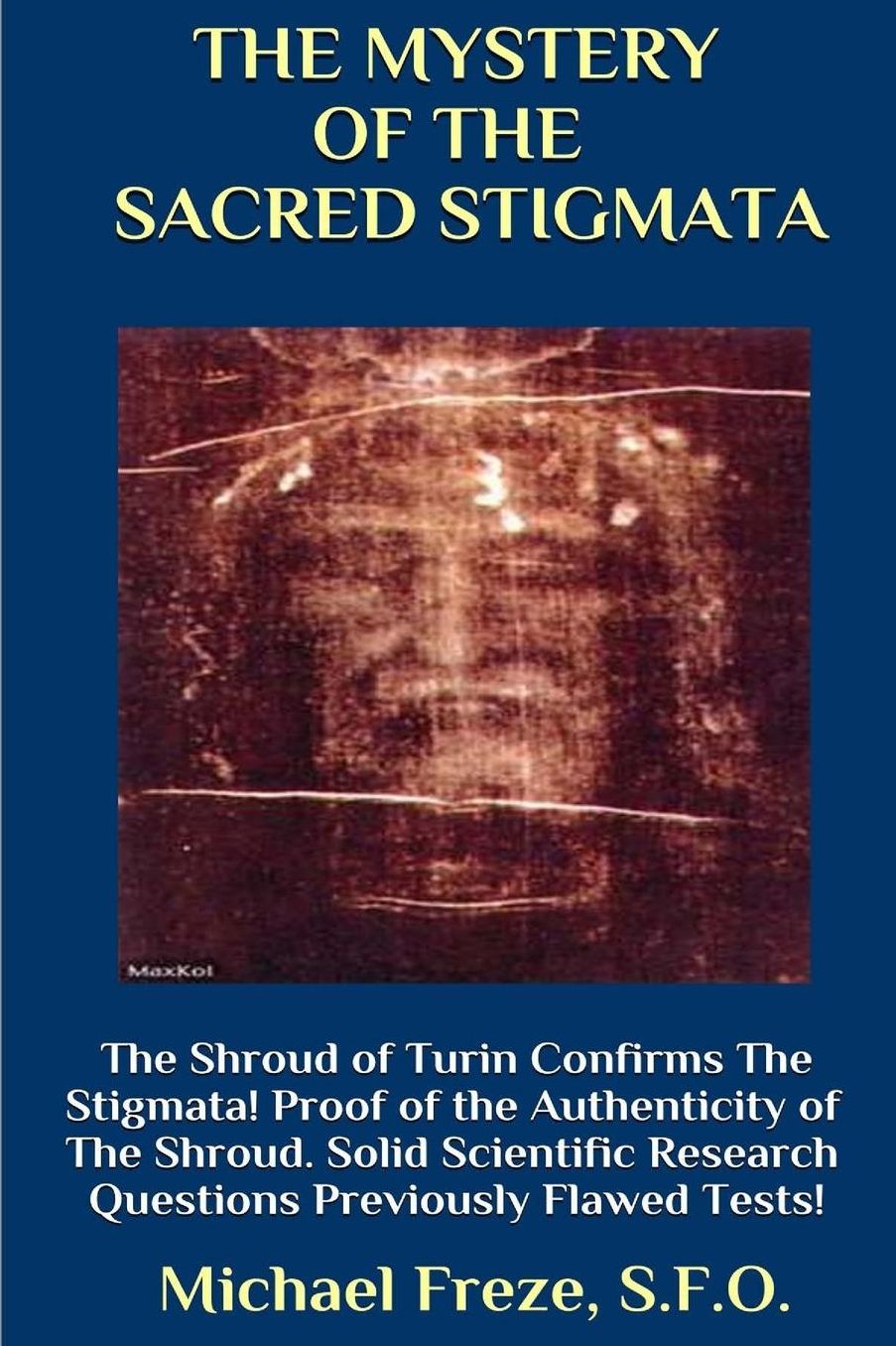 THE MYSTERY OF THE SACRED STIGMATA The Shroud of Turin Confirms The Stigmata!