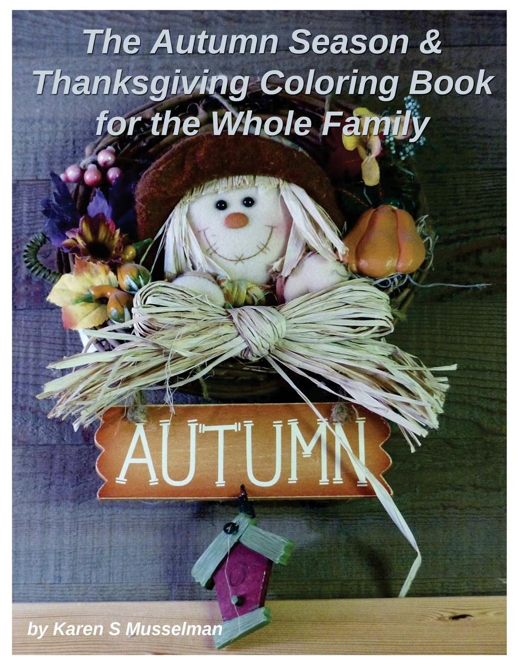The Autumn Season & Thanksgiving Coloring Book: Coloring Fun for the Whole Family