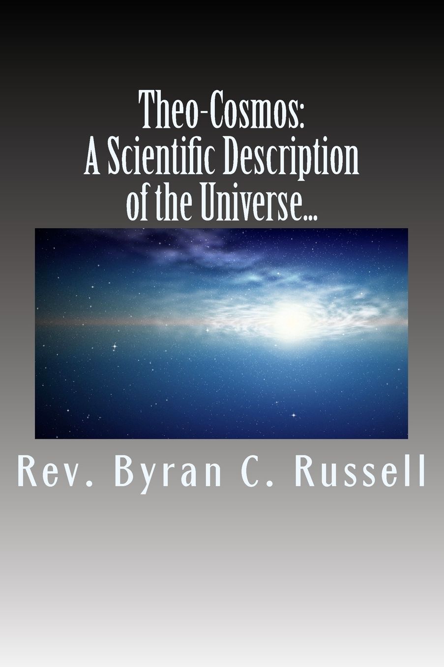 Theo-Cosmos: A Scientific Description of the Univers from A...