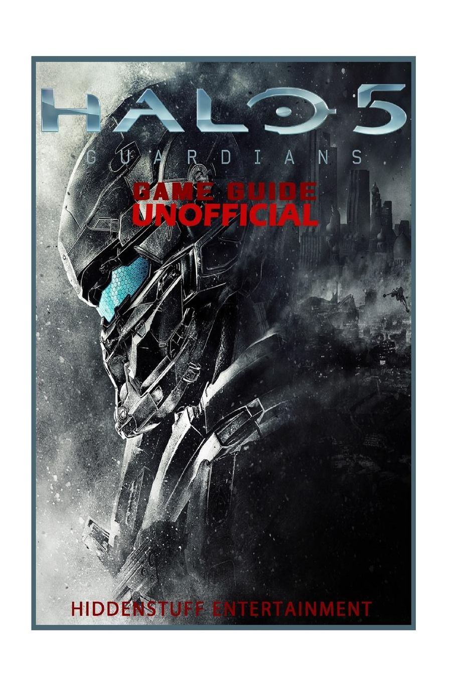 Halo 5 Guardians Game Guide Unofficial