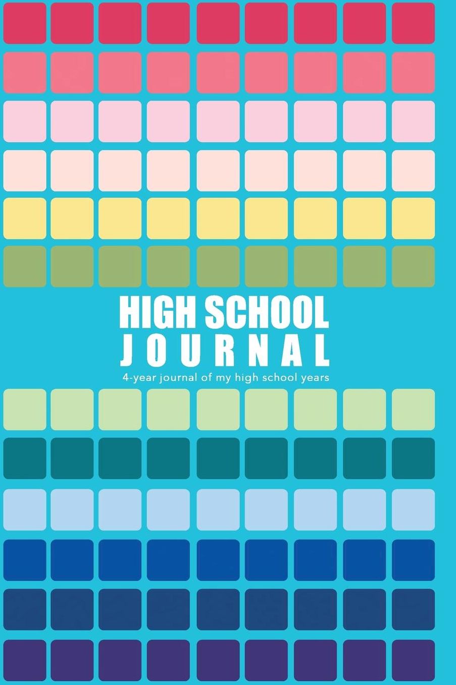 High School Journal: 4-Year Journal of My High School Years