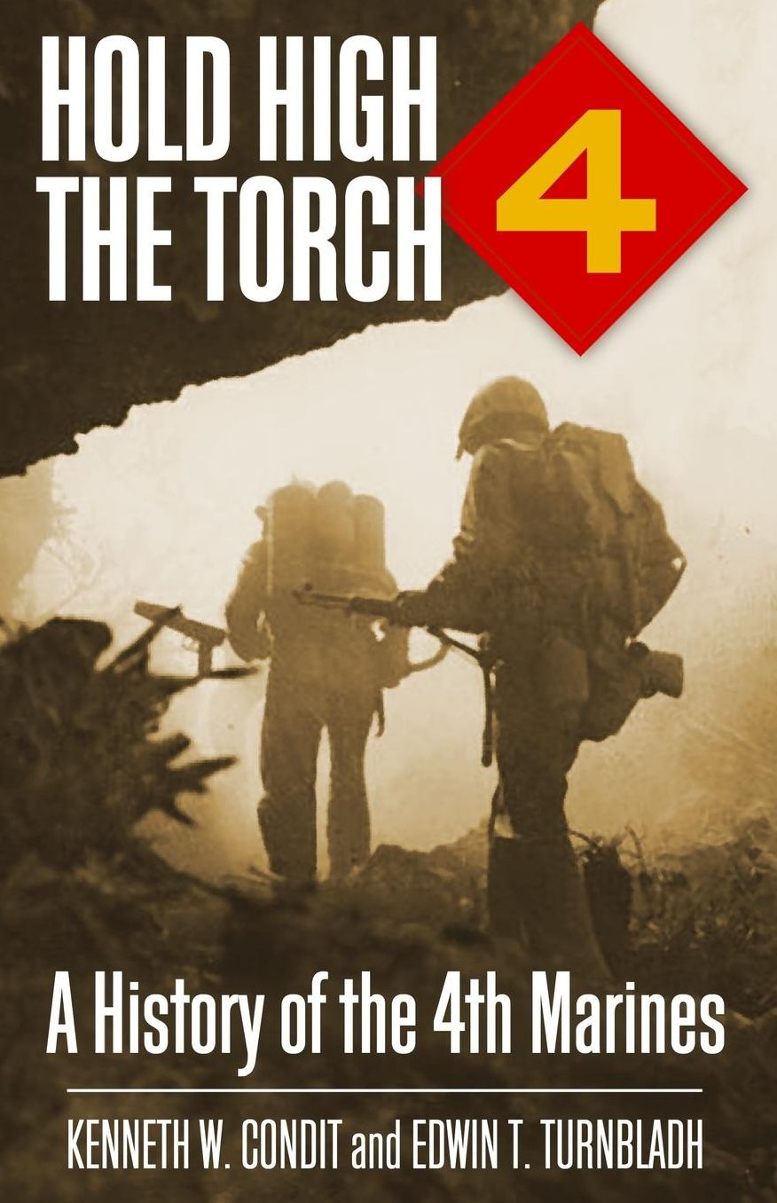 Hold High the Torch: A History of the 4th Marines