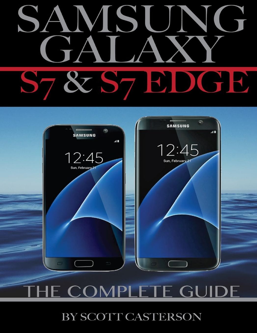 SAMSUNG GALAXY S7 & S7 EDGE: The Complete Guide