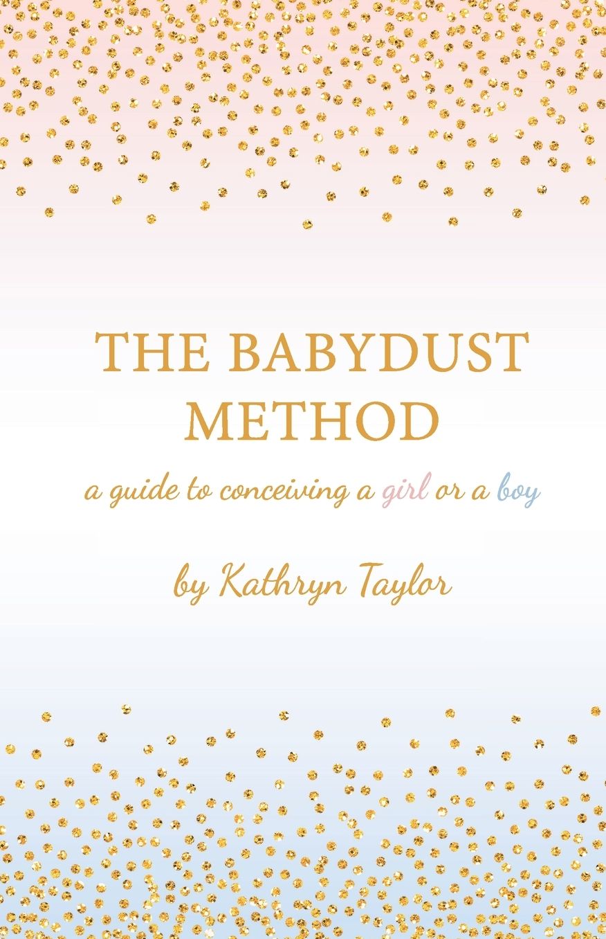 The Babydust Method: A Guide to Conceiving a Girl or a Boy
