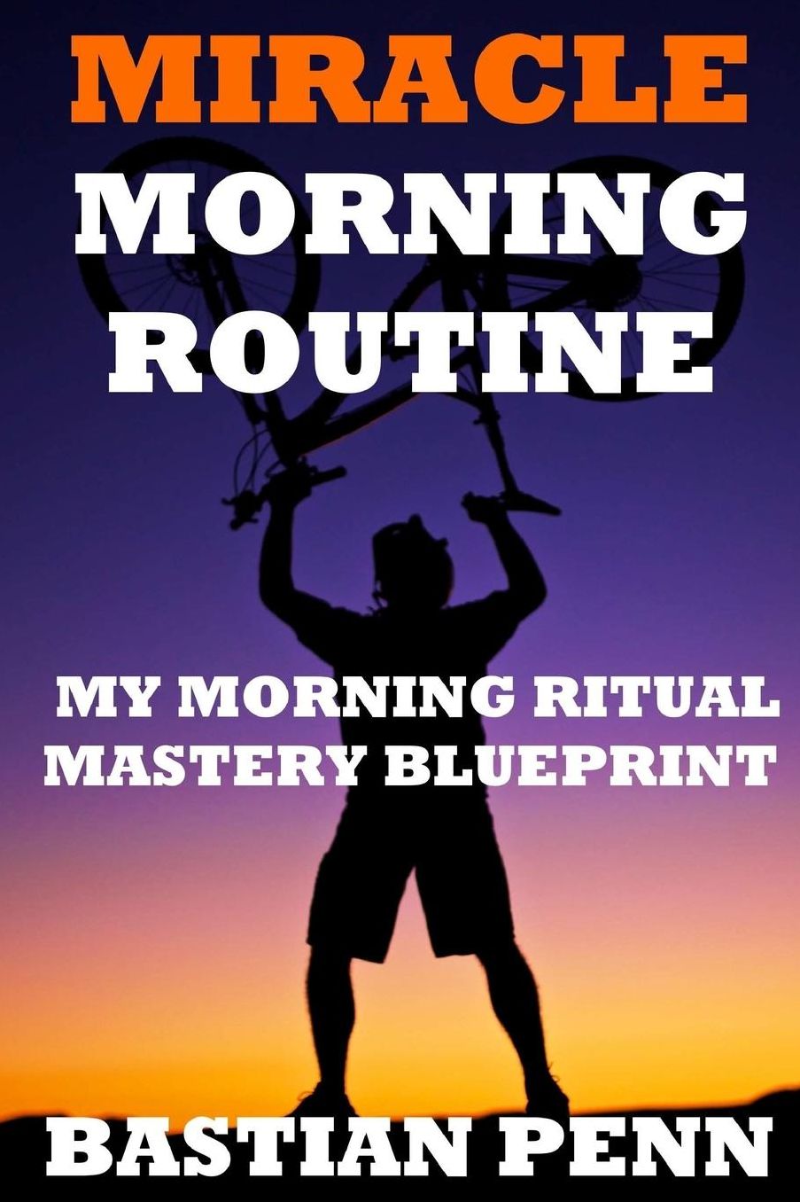 Miracle Morning Routine: My Morning Ritual Mastery Blueprint & Revival Secrets