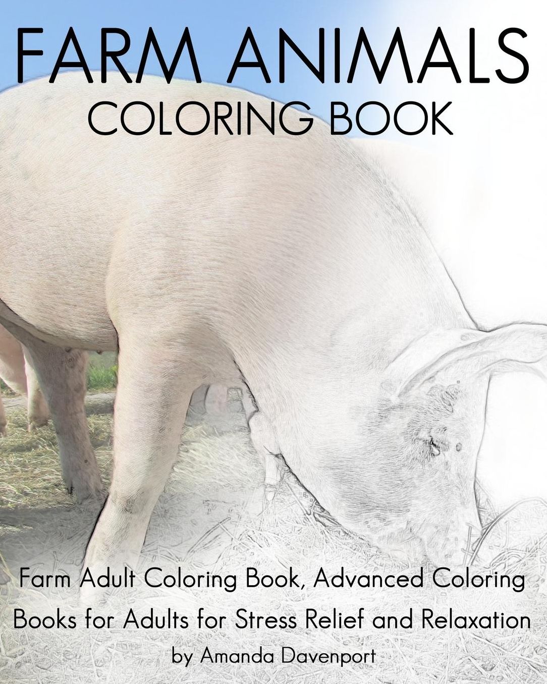Farm Animals Coloring Book: Farm Adult Coloring Book, Advanced Coloring Books for Adults for Stress Relief and Relaxation