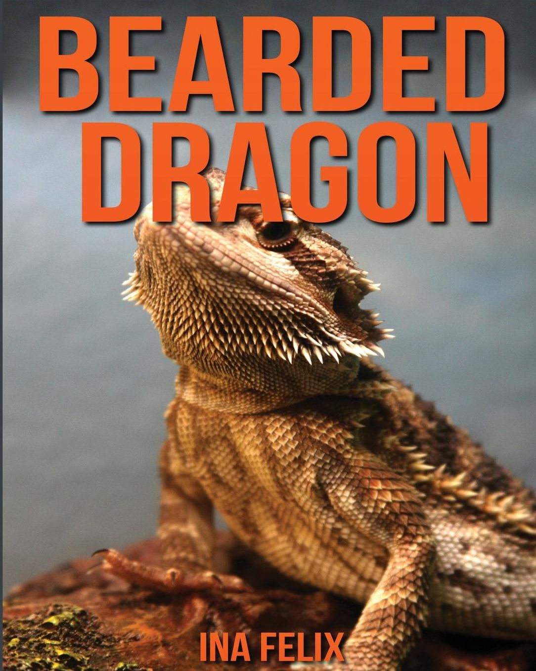Bearded Dragon: Children Book of Fun Facts & Amazing Photos on Animals in Nature - A Wonderful Bearded Dragon Book for Kids Aged 3-7