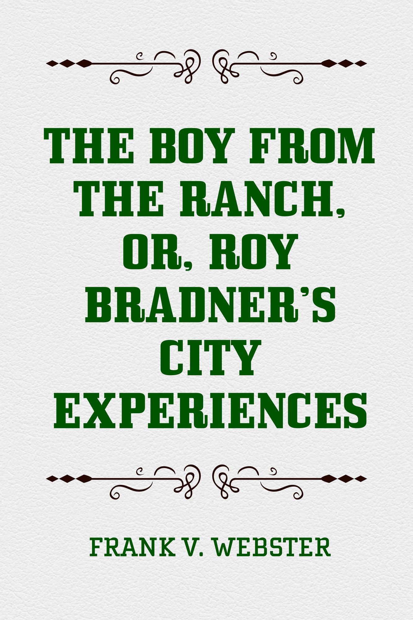 The Boy from the Ranch, or, Roy Bradner's City Experiences