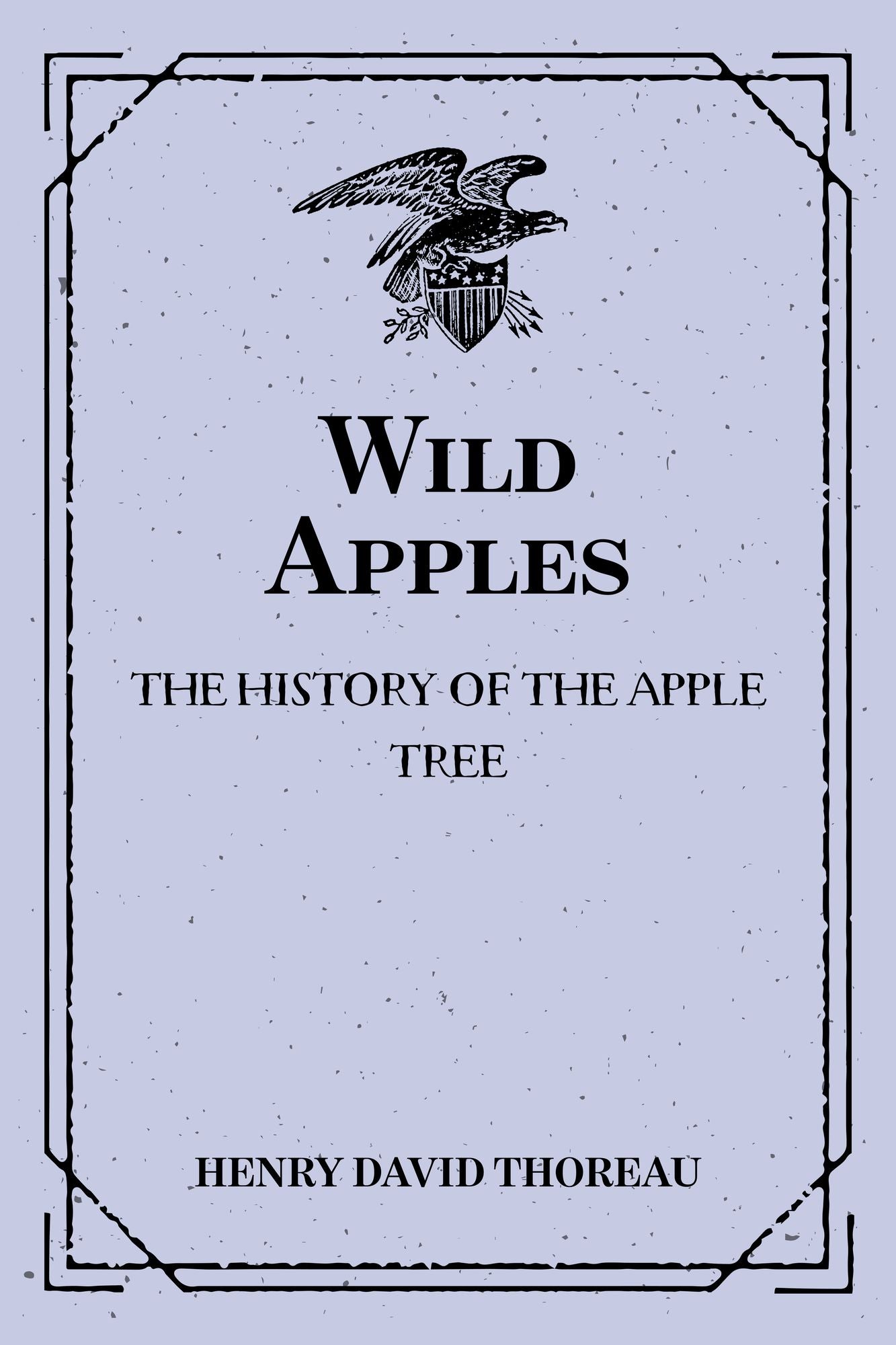 Wild Apples: The History of the Apple Tree