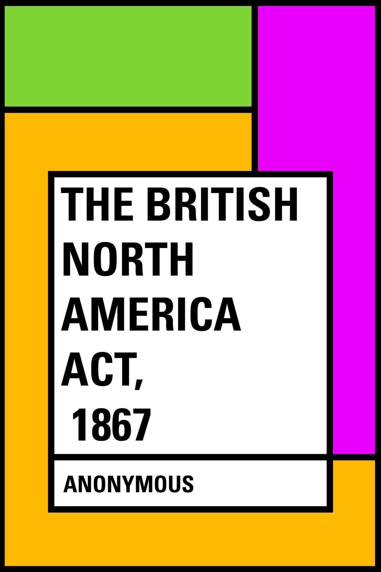 The British North America Act, 1867
