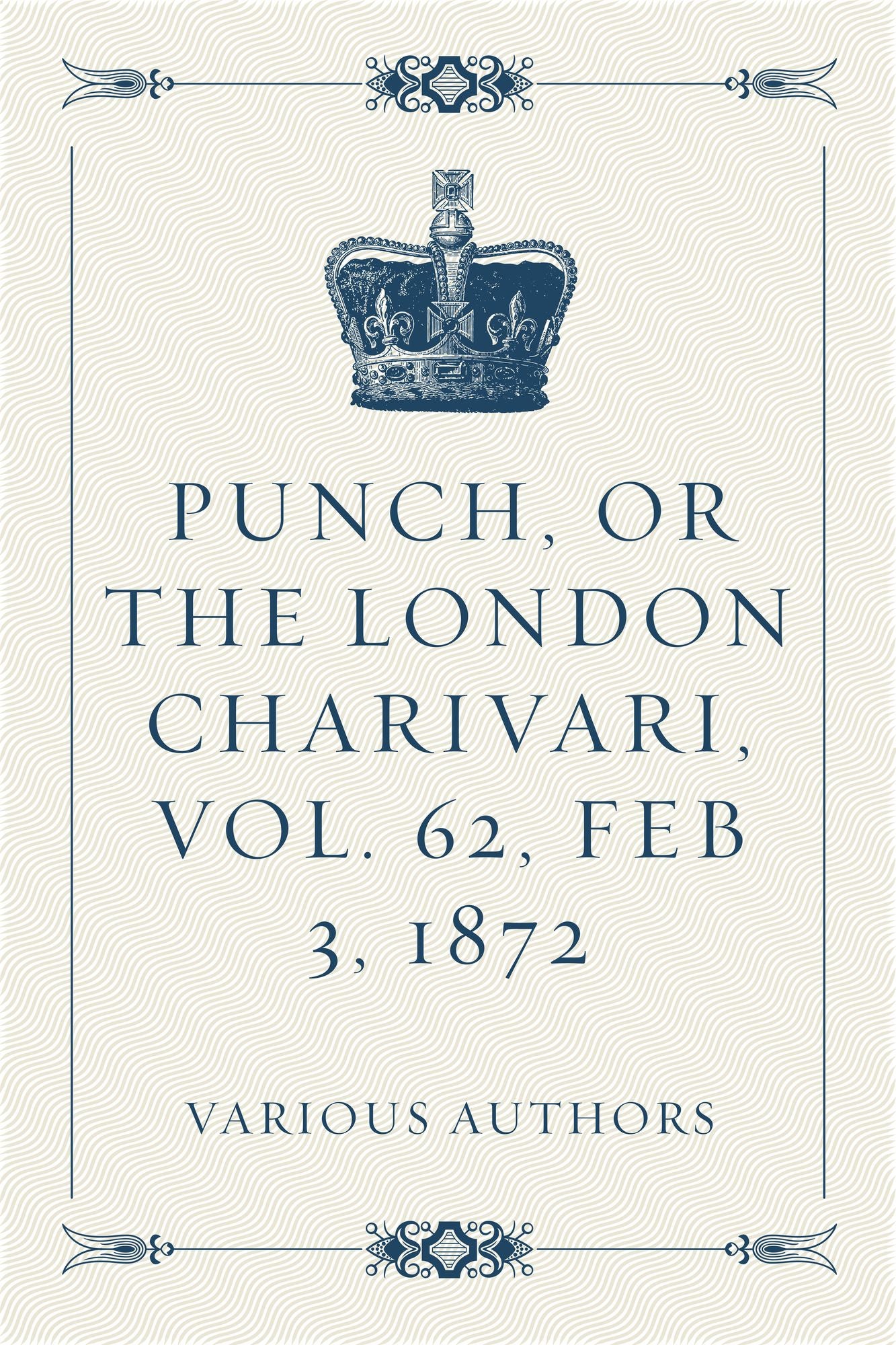 Punch, or the London Charivari, Vol. 62, Feb 3, 1872