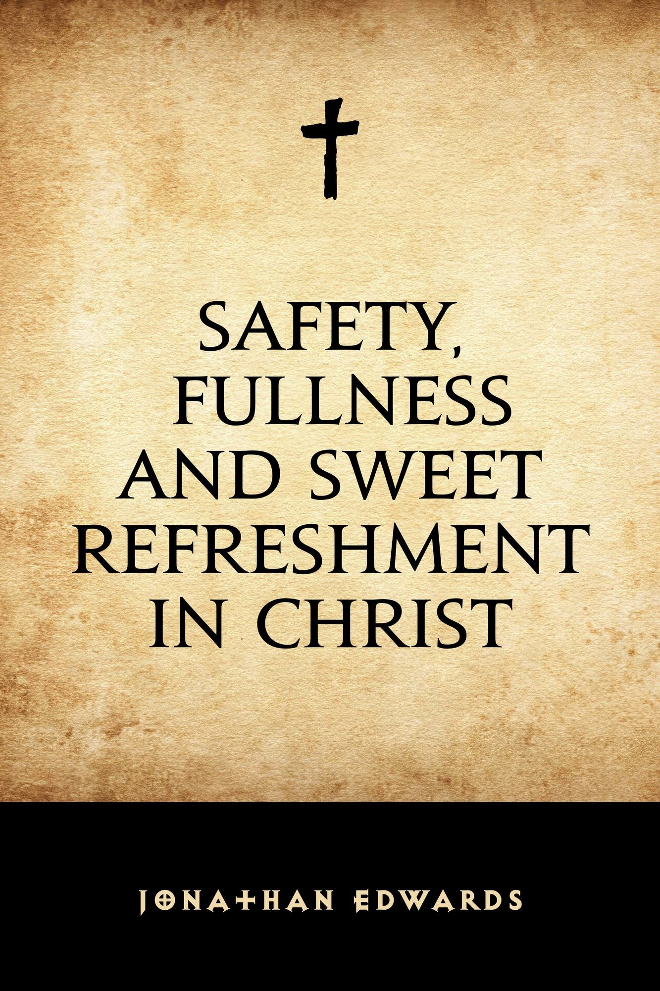 Safety, Fullness and Sweet Refreshment in Christ