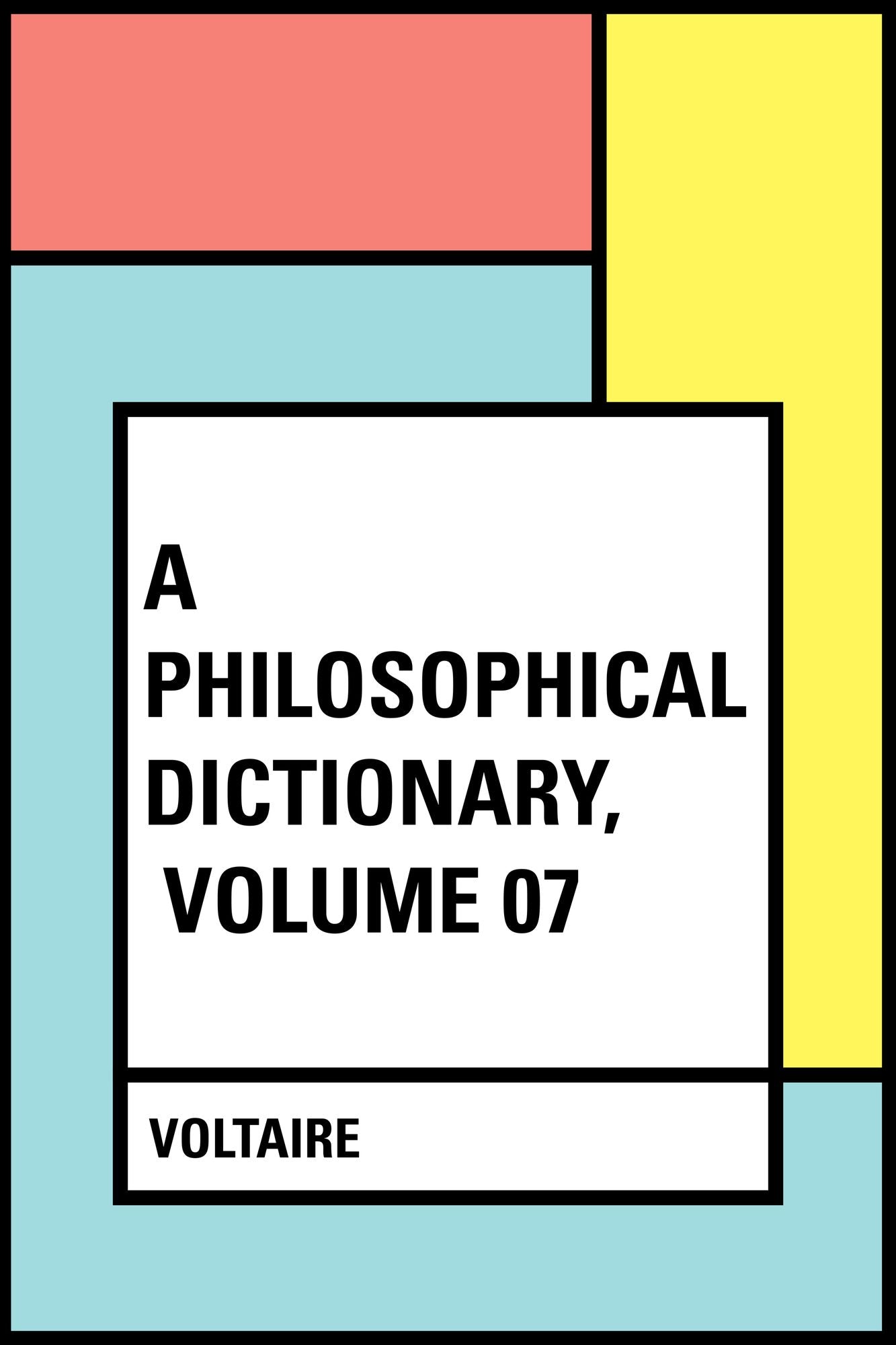 A Philosophical Dictionary, Volume 07