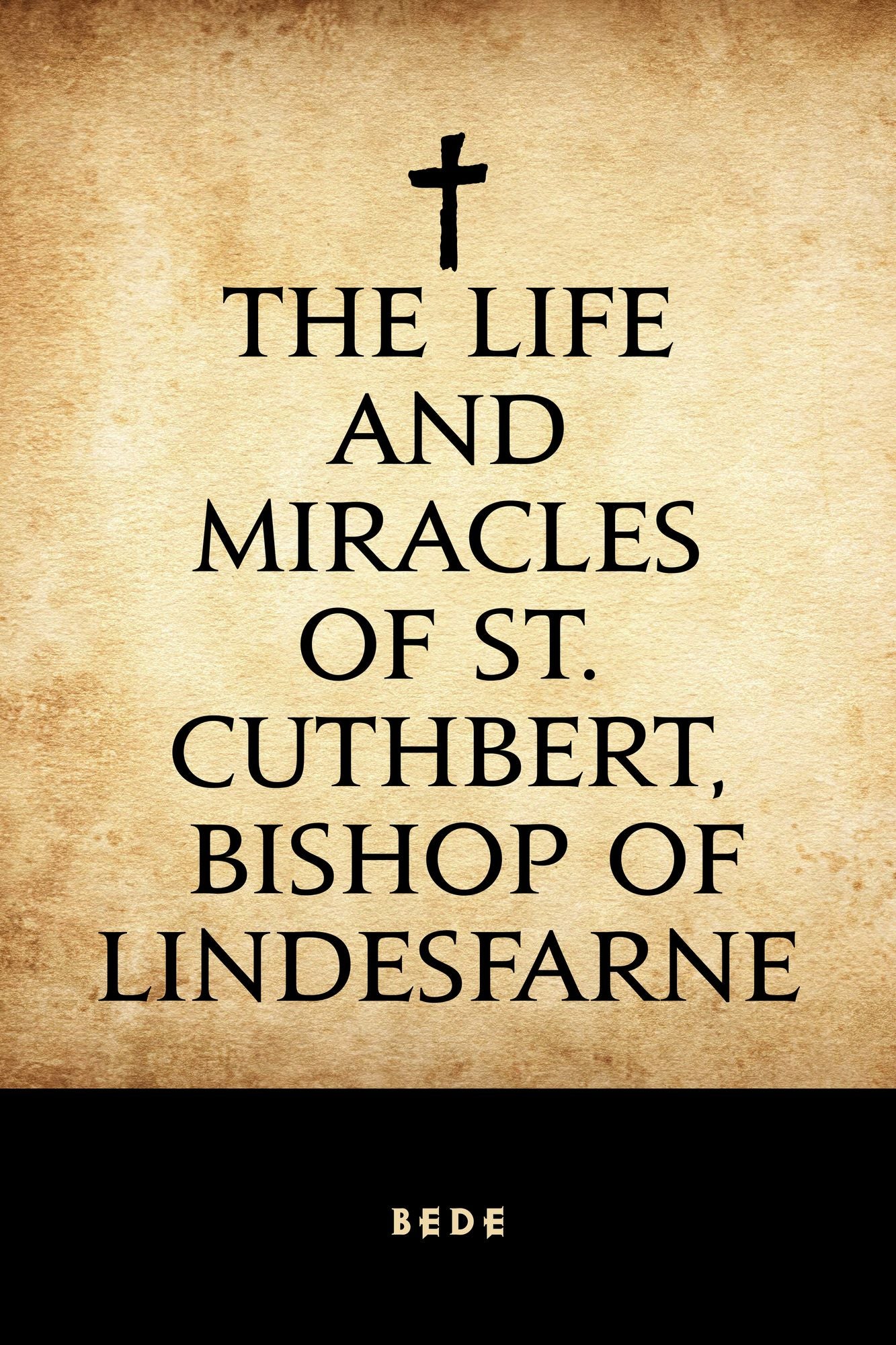 The Life and Miracles of St. Cuthbert, Bishop of Lindesfarne
