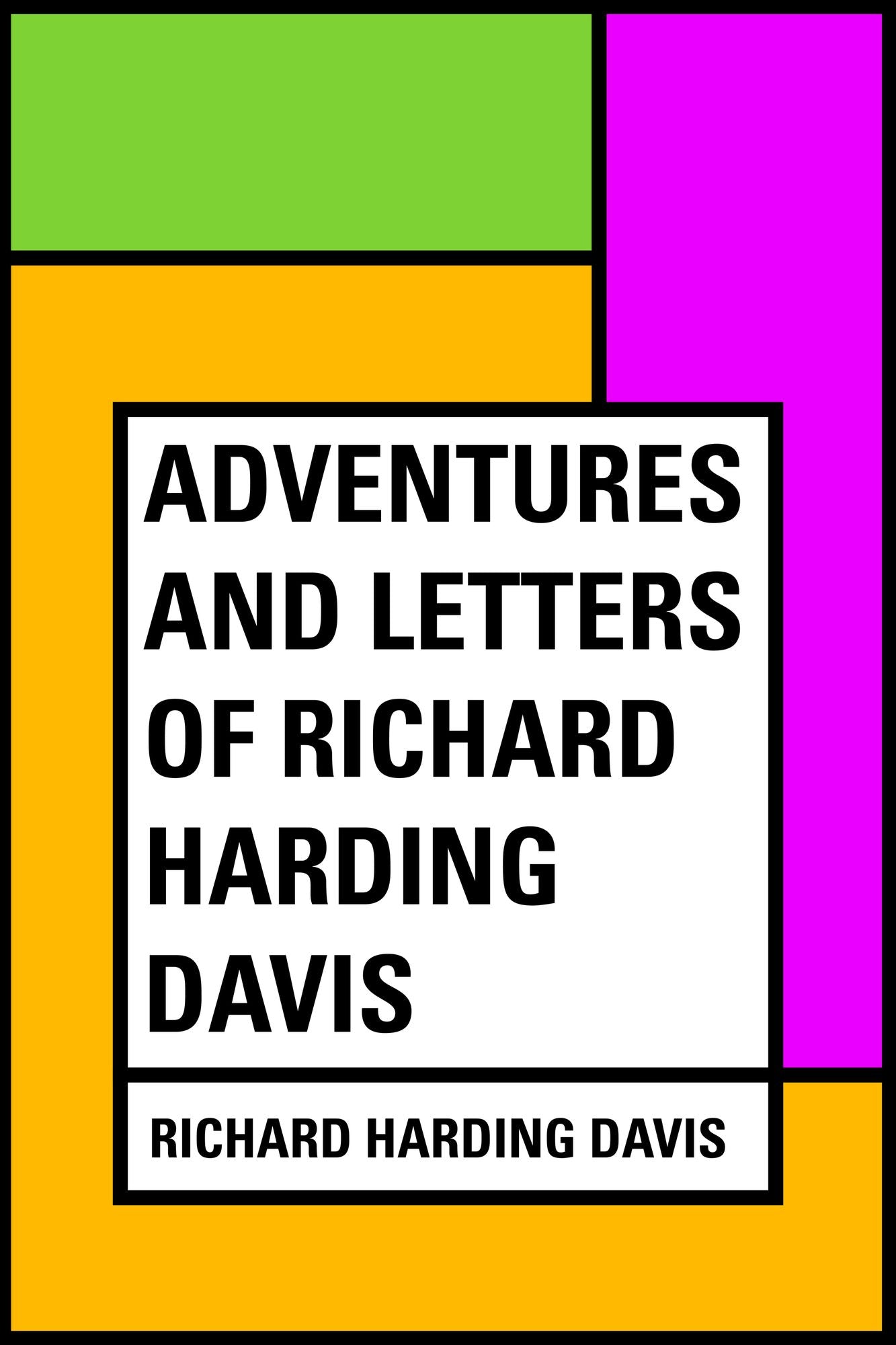 Adventures and Letters of Richard Harding Davis