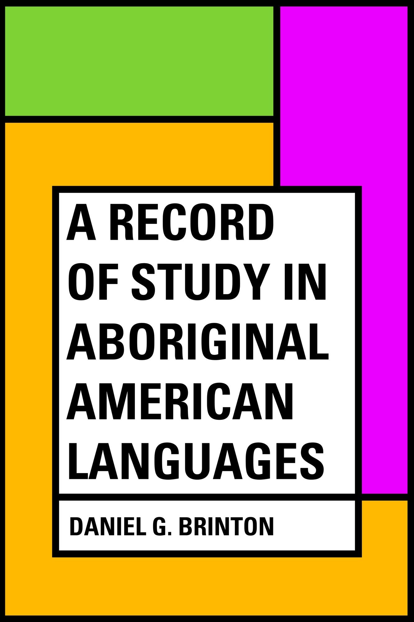 A Record of Study in Aboriginal American Languages