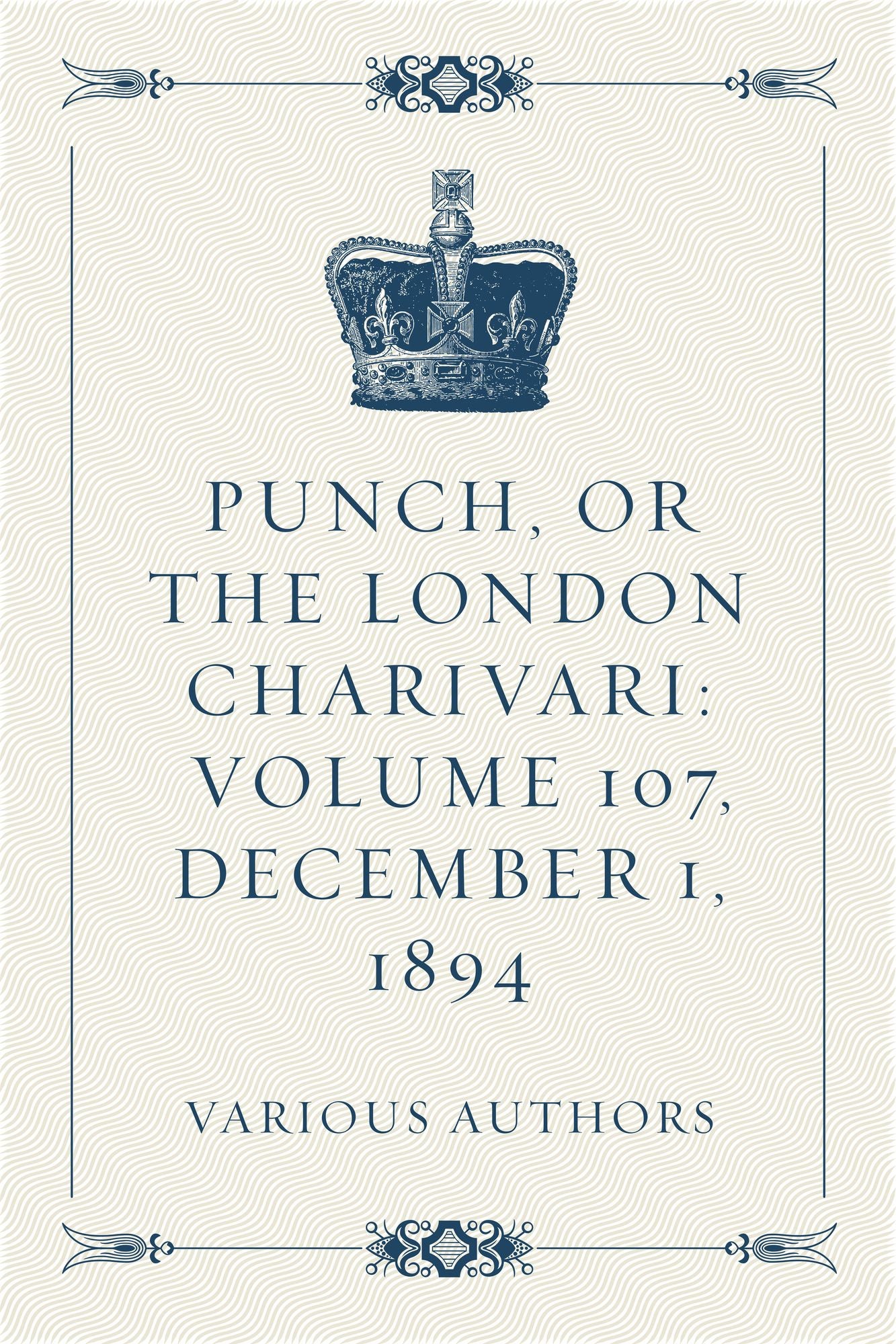 Punch, or the London Charivari: Volume 107, December 1, 1894