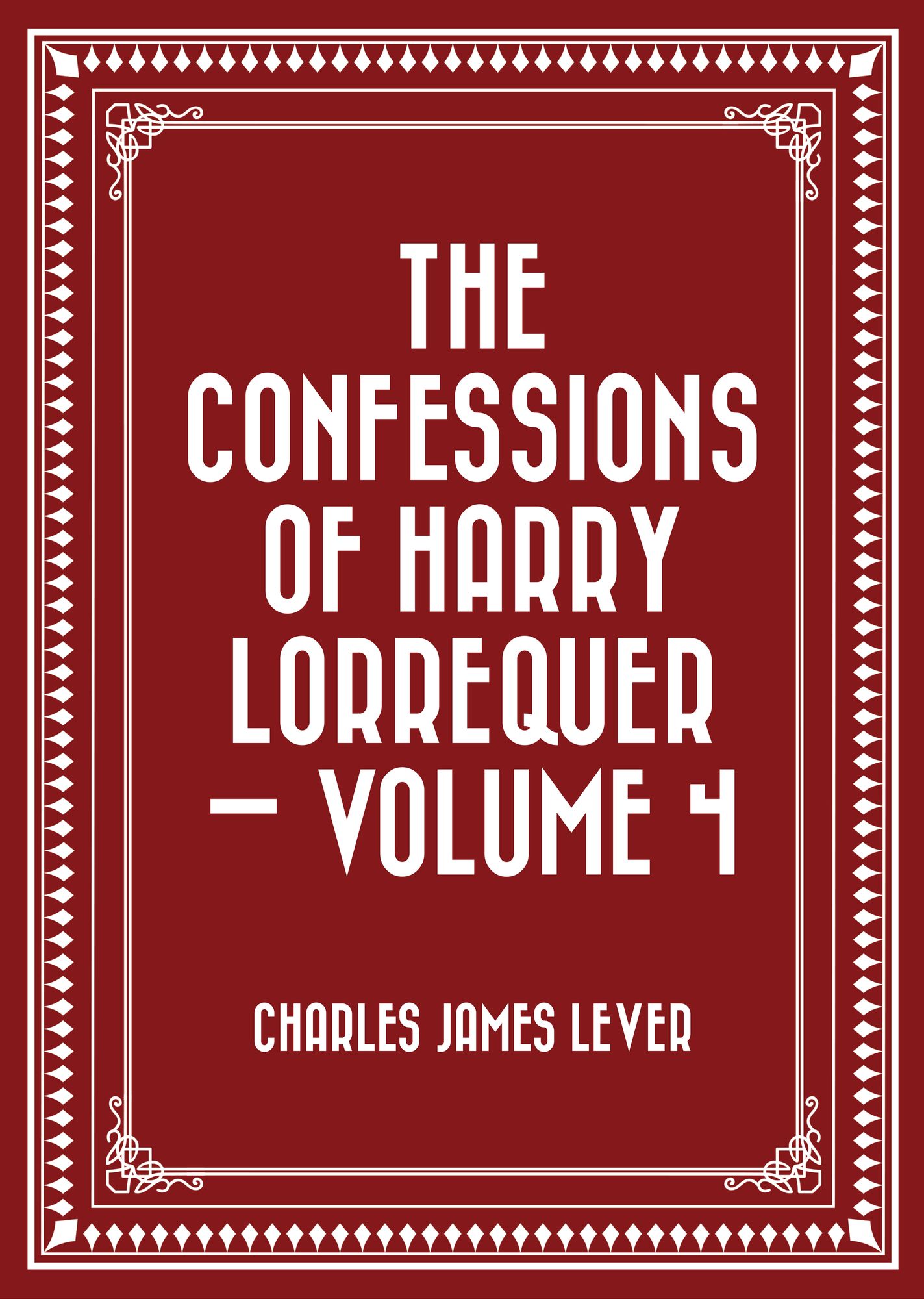 The Confessions of Harry Lorrequer -- Volume 4