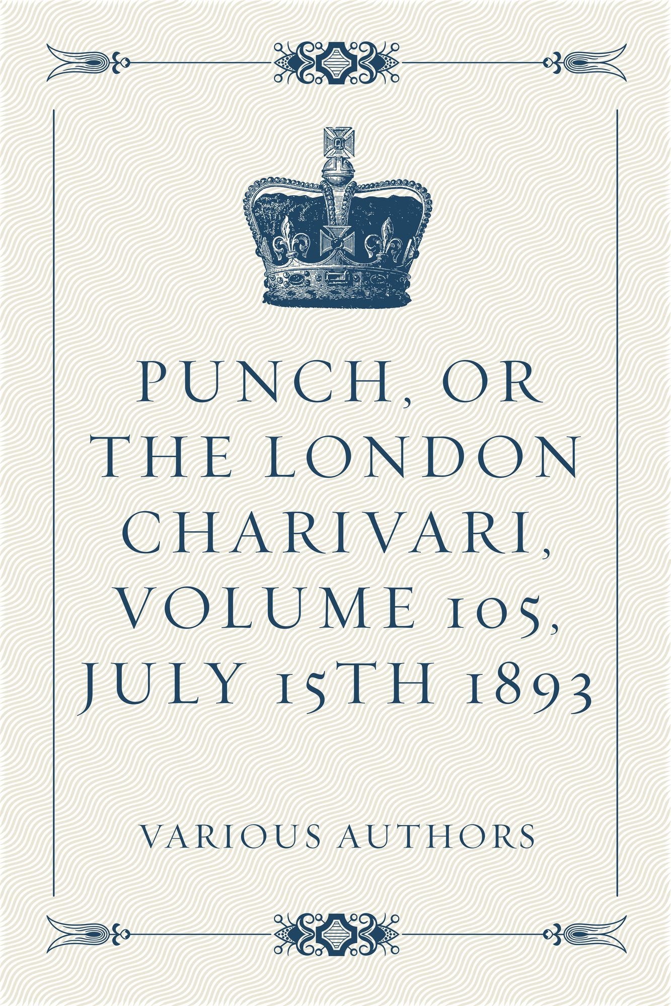 Punch, or the London Charivari, Volume 105, July 15th 1893