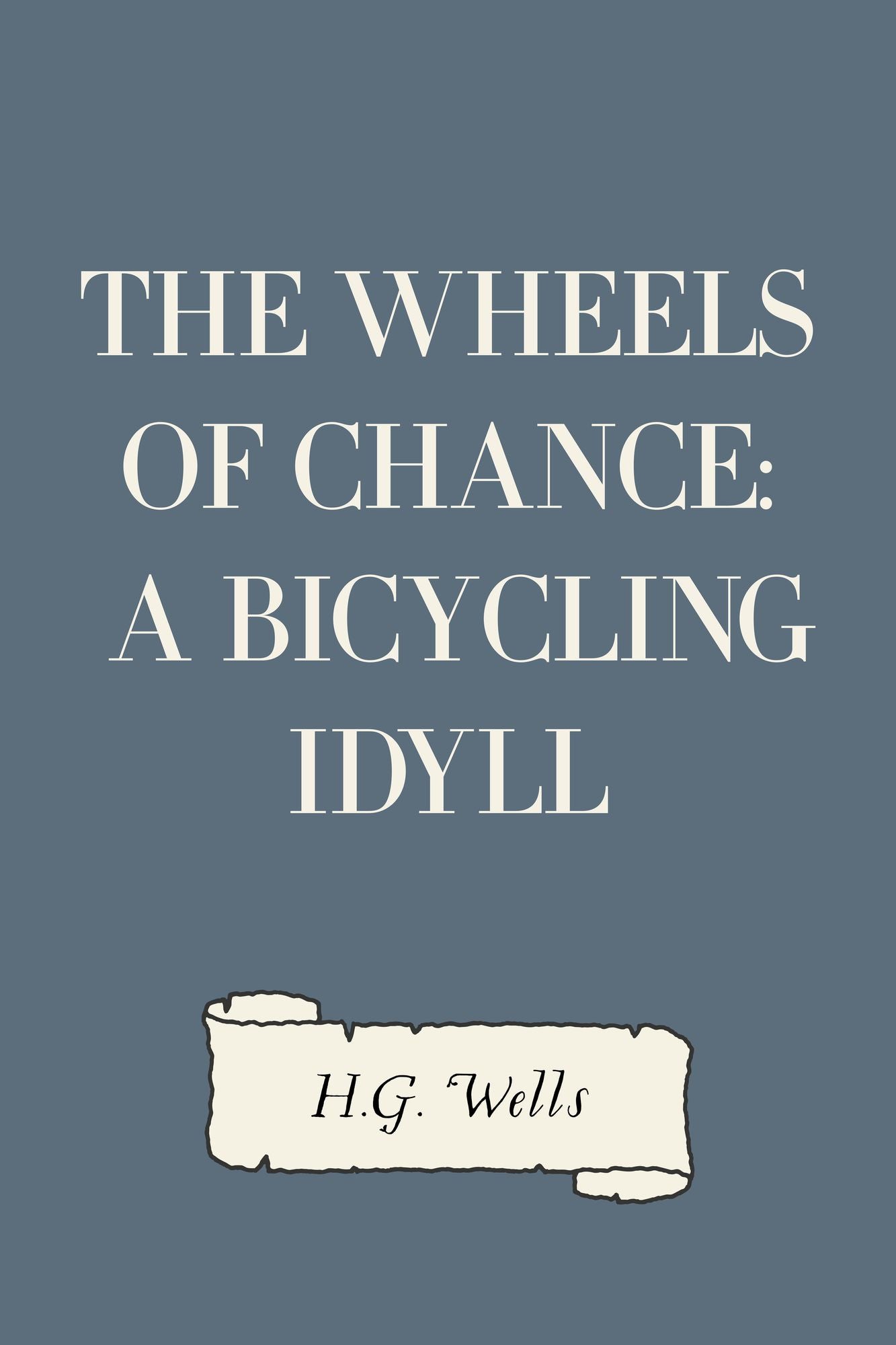 The Wheels of Chance: A Bicycling Idyll
