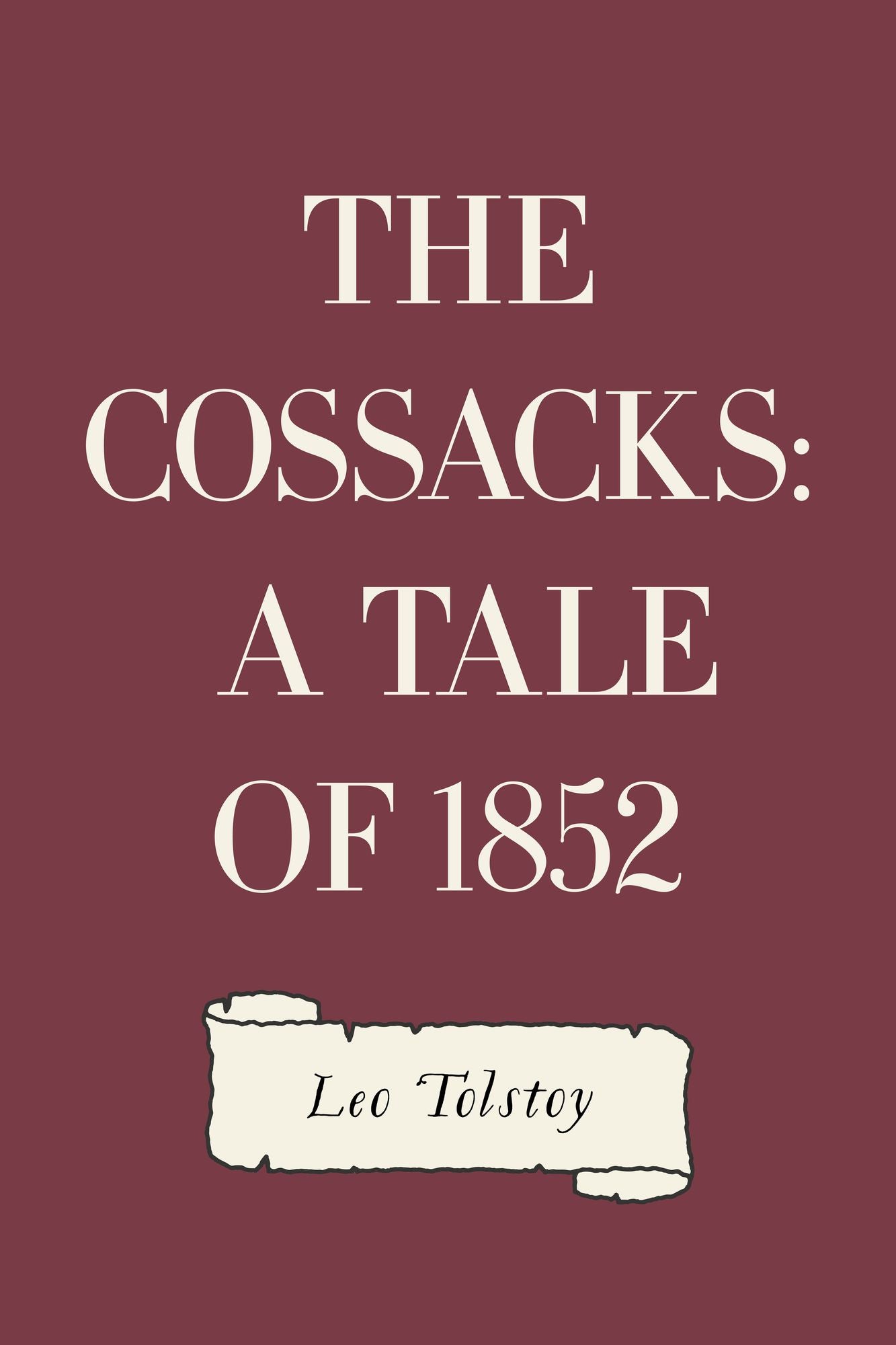 The Cossacks: A Tale of 1852