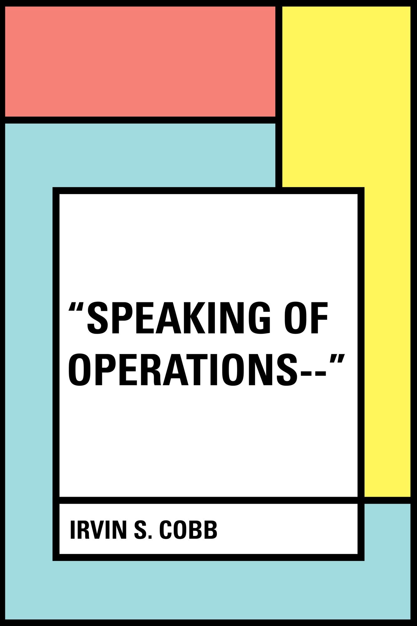 "Speaking of Operations--"