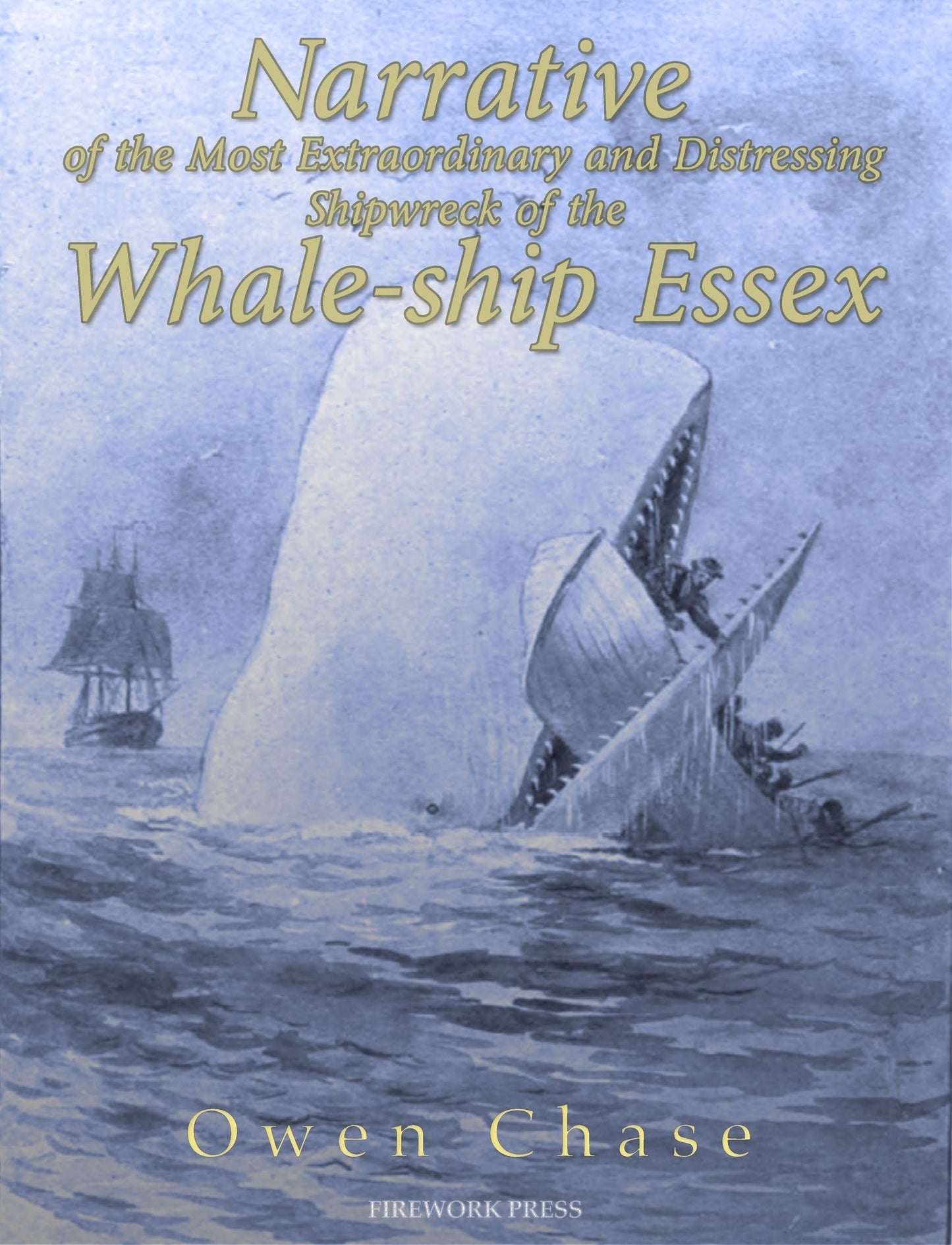 Narrative of the Most Extraordinary and Distressing Shipwreck of the Whale-ship Essex