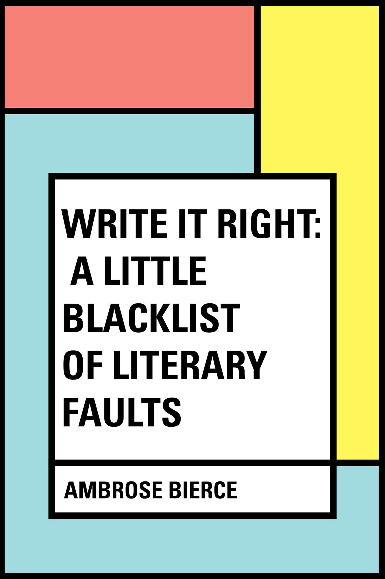 Write It Right: A Little Blacklist of Literary Faults