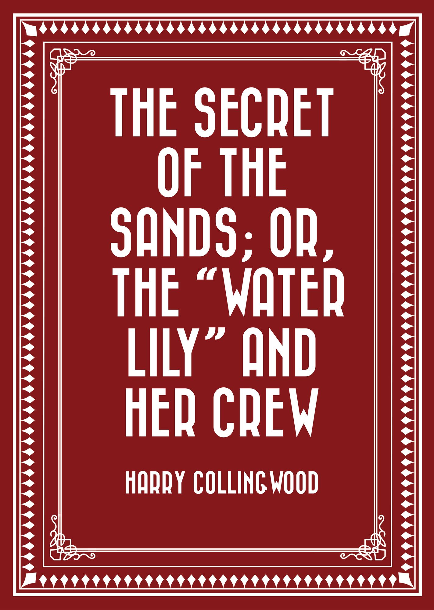 The Secret of the Sands; Or, The "Water Lily" and her Crew