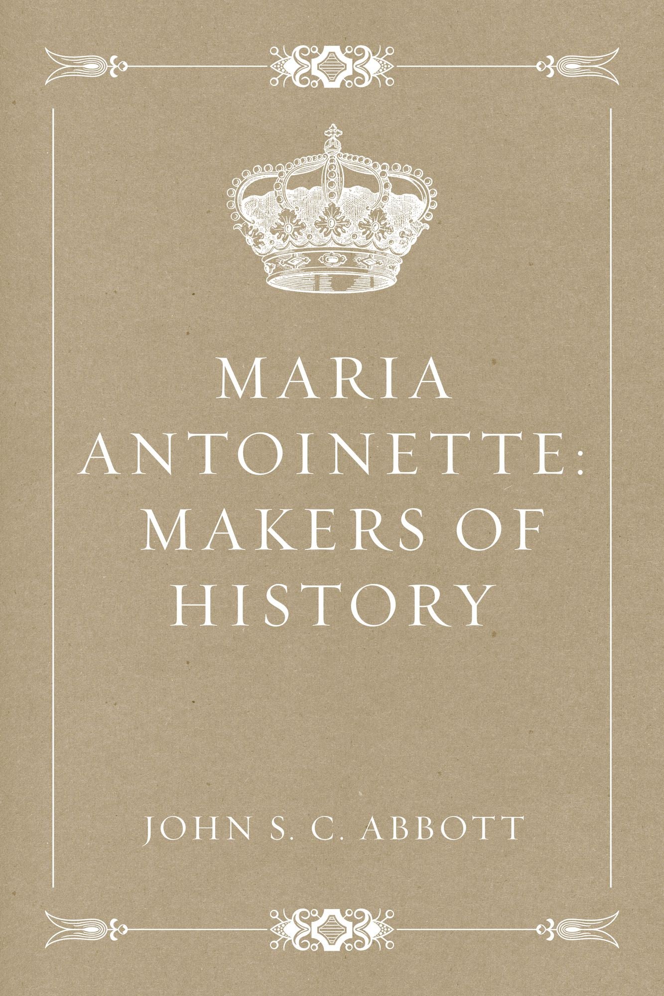 Maria Antoinette: Makers of History