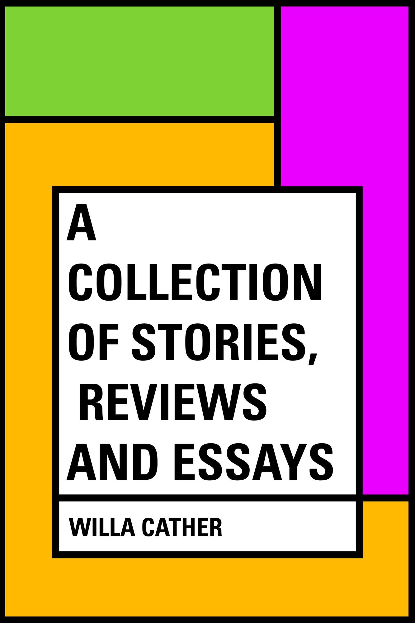 A Collection of Stories, Reviews and Essays