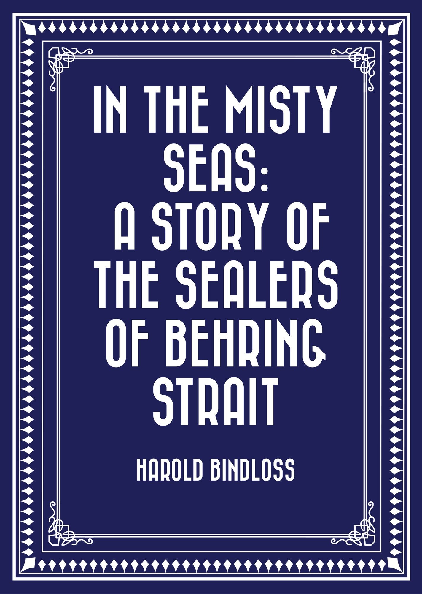 In the Misty Seas: A Story of the Sealers of Behring Strait