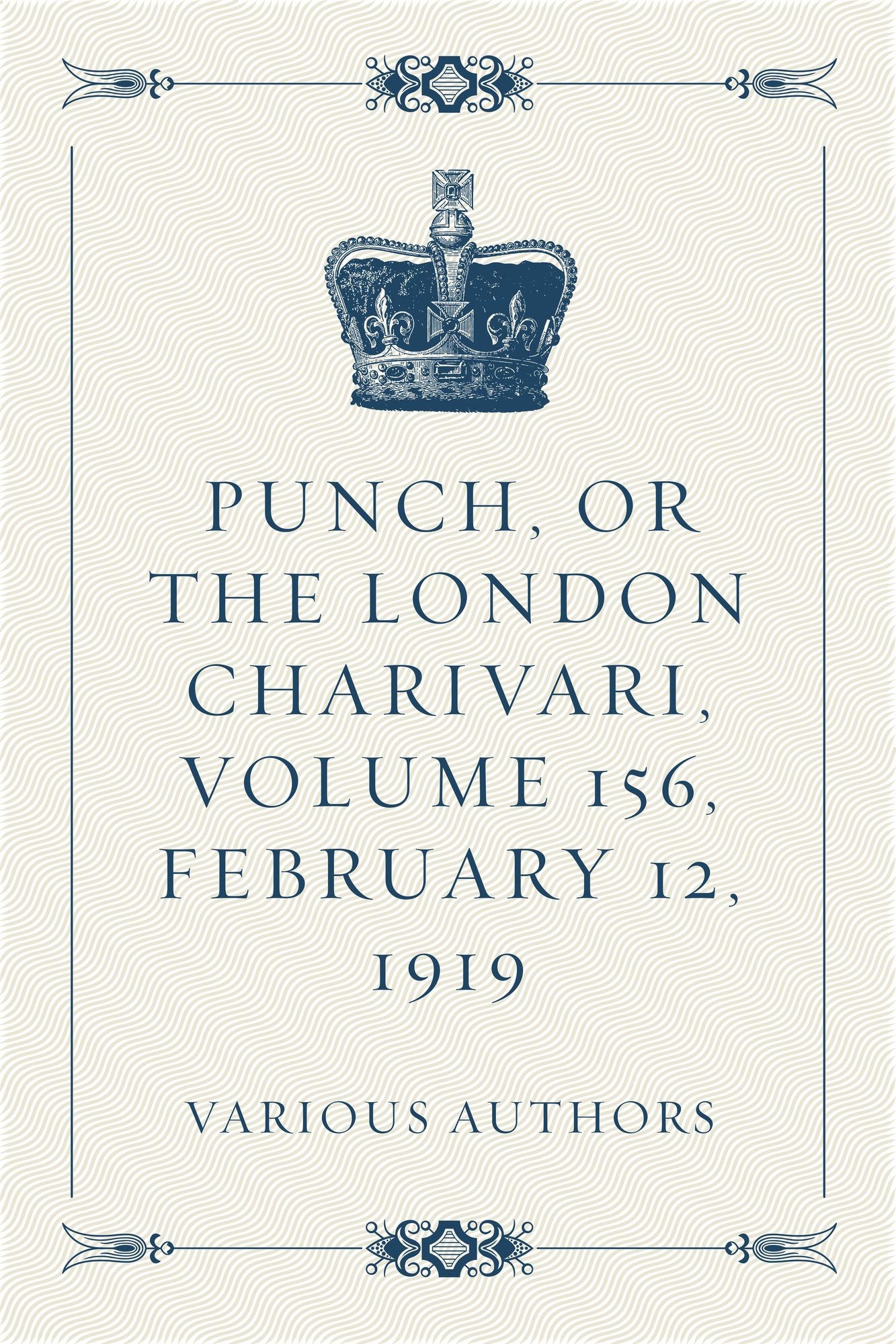 Punch, or the London Charivari, Volume 156, February 12, 1919