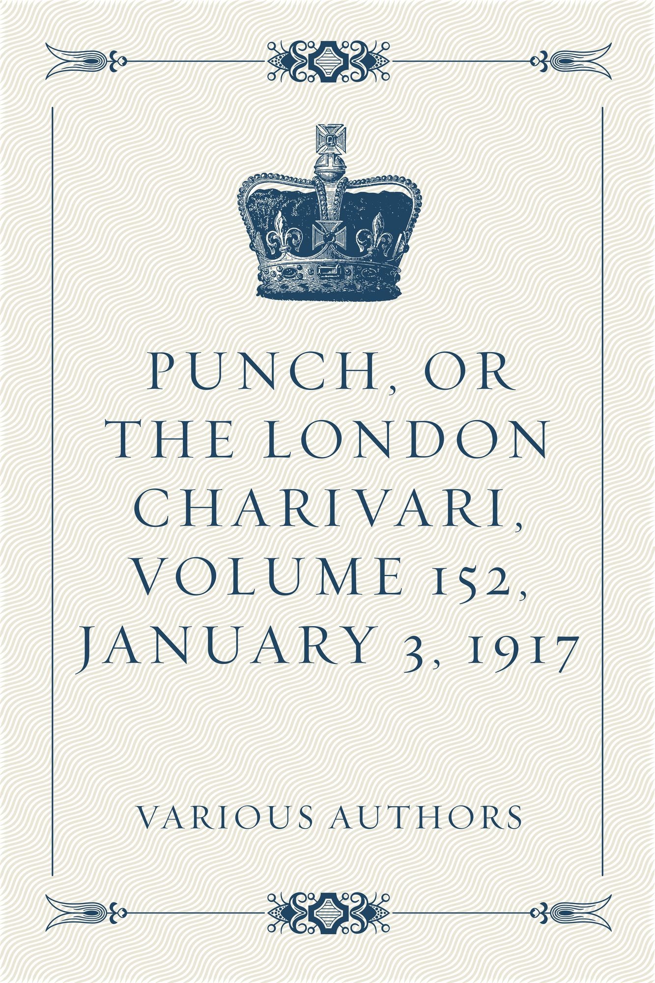 Punch, or the London Charivari, Volume 152, January 3, 1917