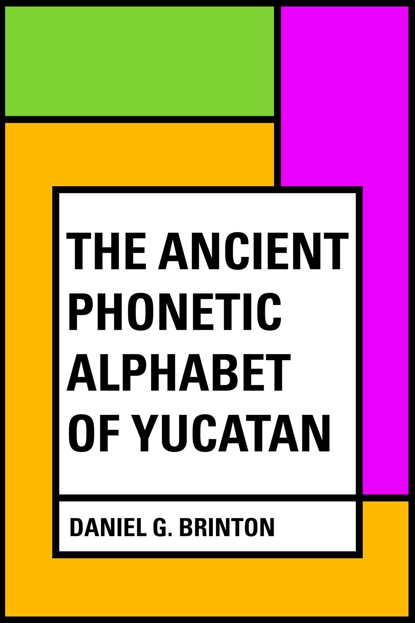 The Ancient Phonetic Alphabet of Yucatan