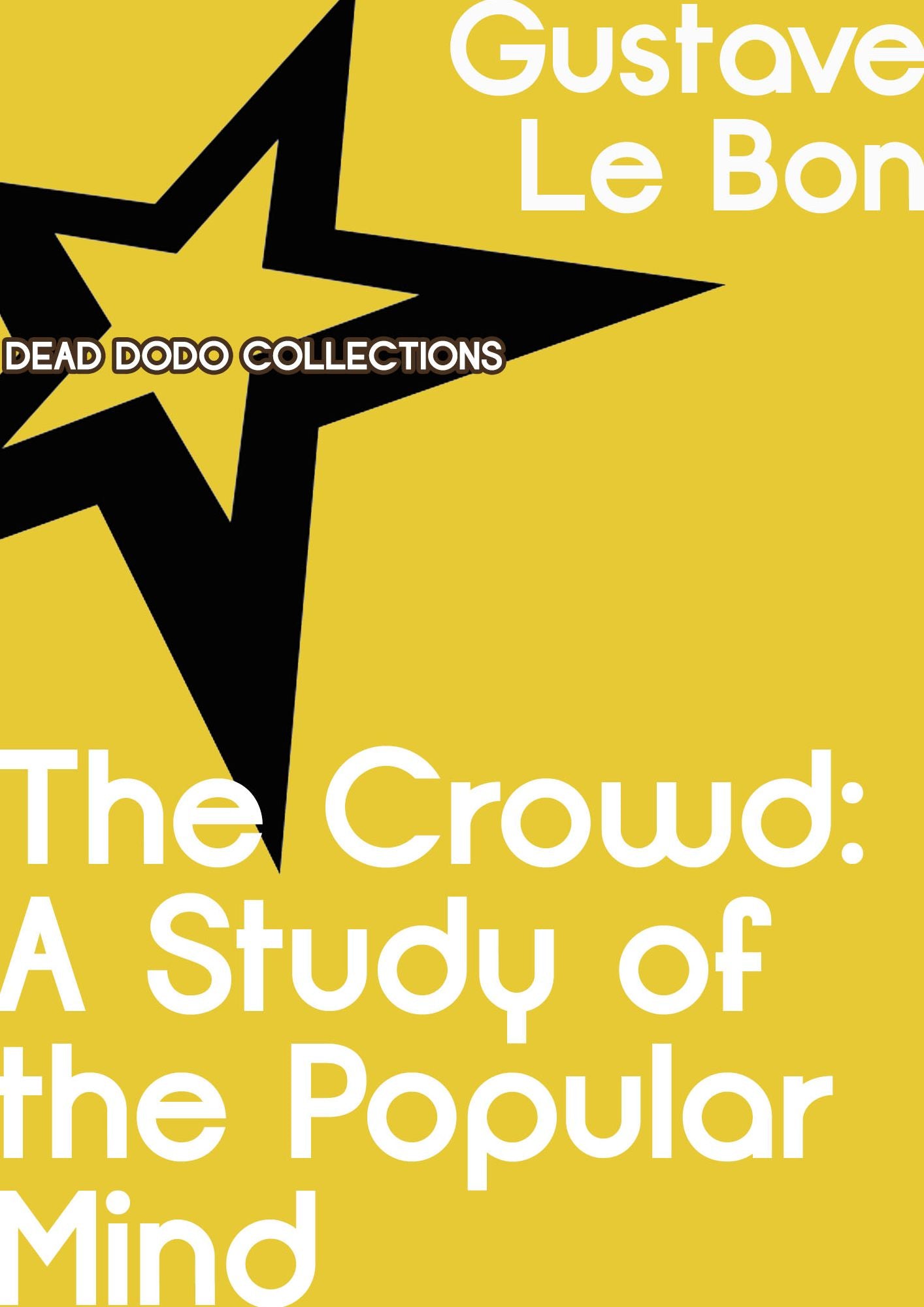 The Crowd: A Study of the Popular Mind