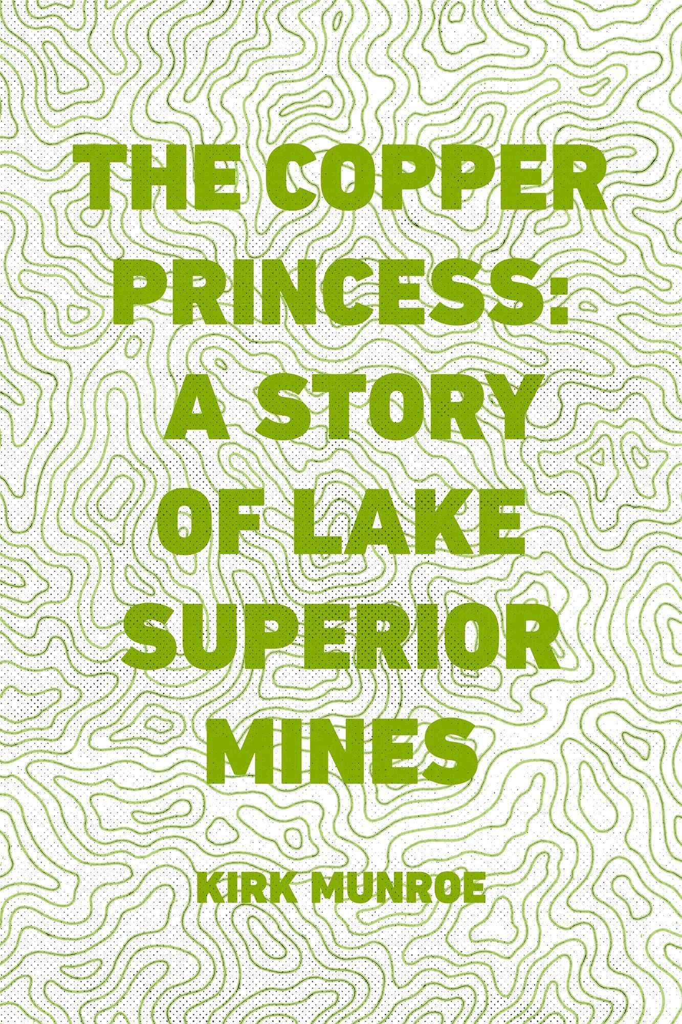 The Copper Princess: A Story of Lake Superior Mines