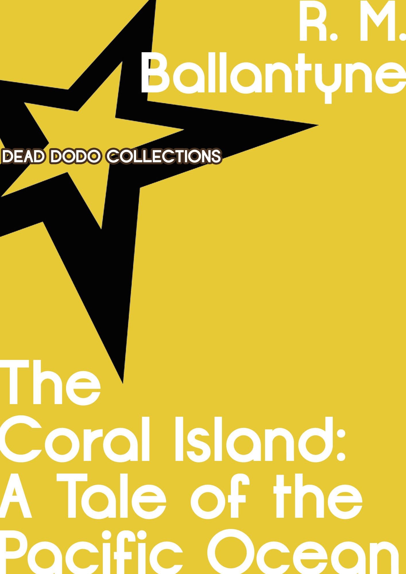 The Coral Island: A Tale of the Pacific Ocean