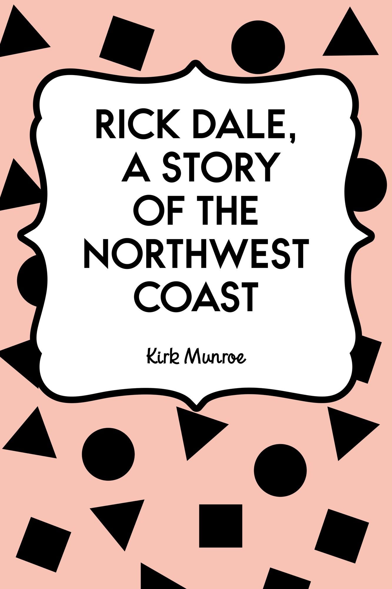 Rick Dale, A Story of the Northwest Coast