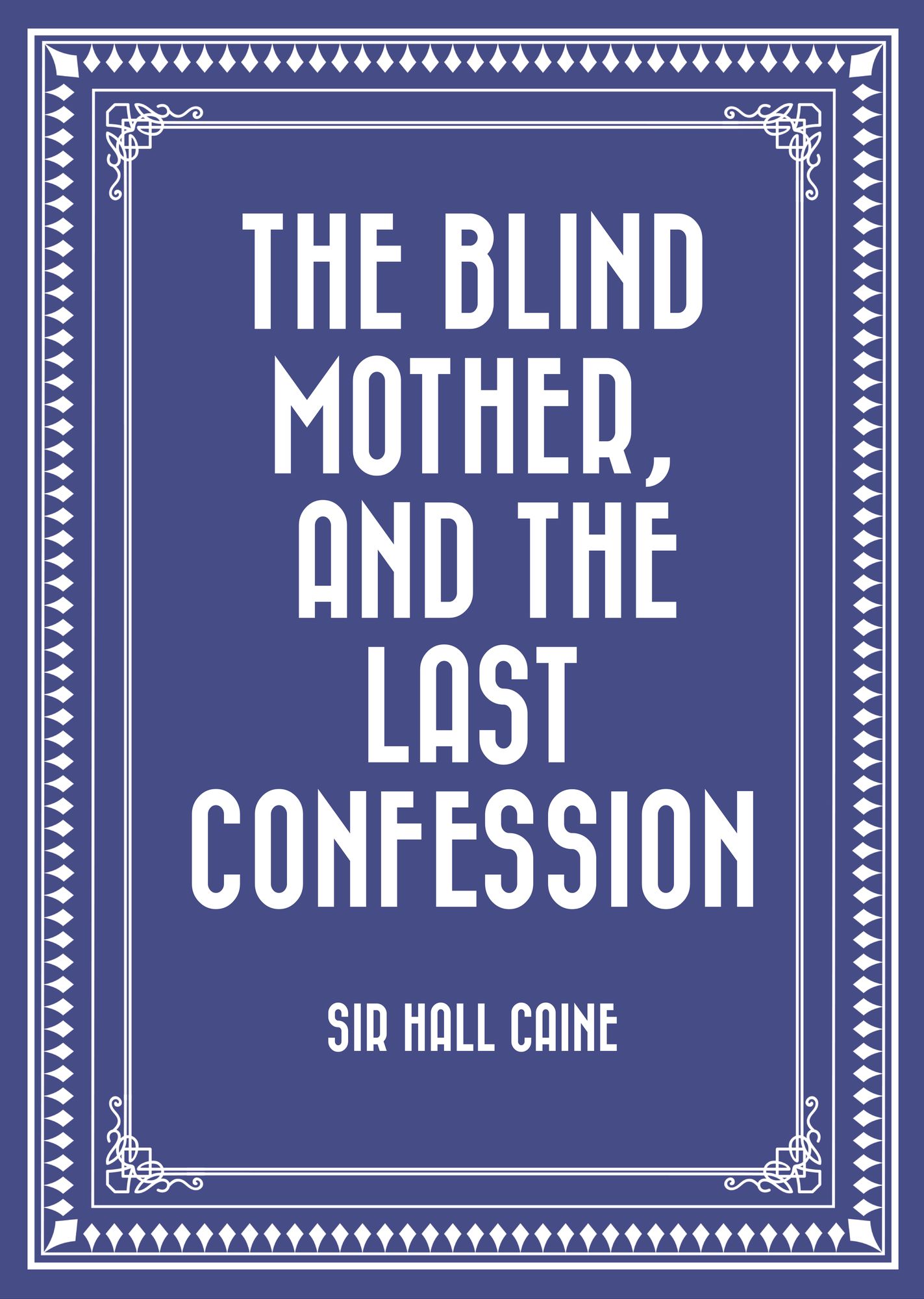 The Blind Mother, and The Last Confession
